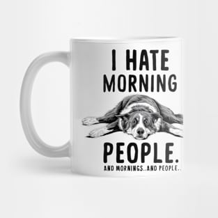 I HATE MORNING PEOPLE AND MORNINGS…AND PEOPLE Mug